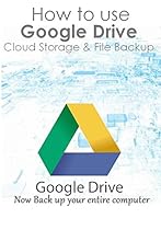 How to use Google Drive Cloud Storage & File Backup : Now Back up your entire computer How to use Google Drive Cloud Storage & File Backup : Now Back up your entire computer
