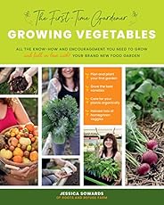 The First-time Gardener: Growing Vegetables: All the know-how and encouragement you need to grow - and fall in