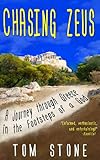 Chasing Zeus: A Journey Through Greece in the Footsteps of a God by Tom Stone