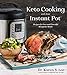 Keto Cooking with Your Instant Pot: Recipes for Fast and Flavorful Ketogenic Meals by Dr. Karen S. Lee