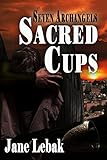 Sacred Cups (Seven Archangels Book 2) by Jane Lebak