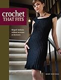 Crochet That Fits: Shaped Fashions Without Increases or Decreases by Mary Jane Hall