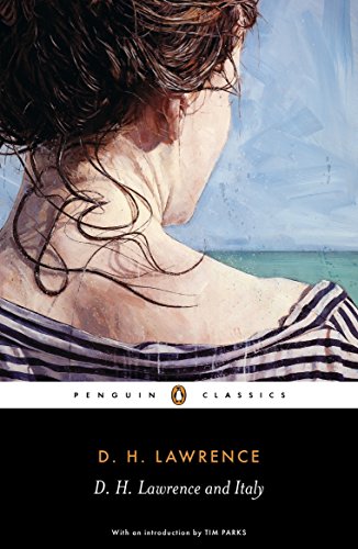 D. H. Lawrence and Italy: Sketches from Etruscan Places, Sea and Sardinia, Twilight in Italy (Penguin Classics)