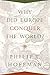 Why Did Europe Conquer the World? (The Princeton Economic History of the Western World)