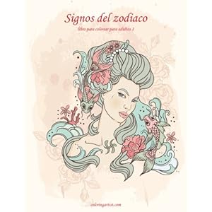 Signos del zodiaco libro para colorear para adultos 1 (Volume 1) (Spanish Edition)