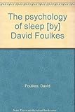 The psychology of sleep [by] David Foulkes