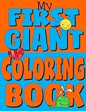My First Giant Coloring Book: Jumbo Toddler Coloring Book with Over 150 Pages: Great Gift Idea for Preschool Boys & Girls with LOTS of Adorable Illustrations (Toddler Coloring Books) (Volume 5)