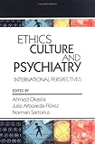 Ethics, Culture and Psychiatry : International Perspectives, , 0880489995