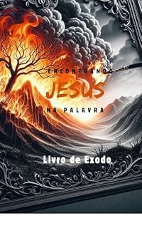 Livro Encontrando Jesus na Palavra : Devocional sobre Êxodo