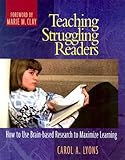 Teaching Struggling Readers: How to Use Brain-Based Research to Maximize Learning