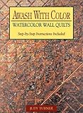 Awash with Color: Watercolor Wall Quilts by Judy Turner