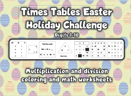 Times Tables Easter Holiday Challenge Digits 1-10: Multiplication and  division coloring and math worksheets