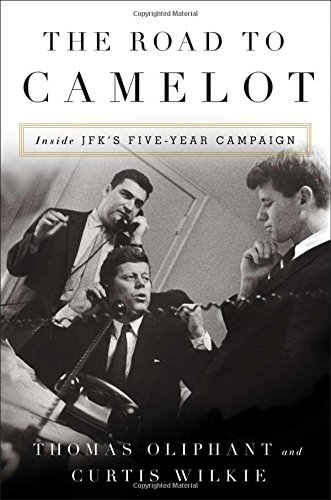 The Road to Camelot: Inside JFK’s Five-Year Campaign