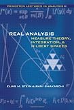 Real Analysis: Measure Theory, Integration, and Hilbert Spaces (Princeton Lectures in Analysis) (Bk. 3)