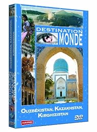 Destination Monde : Ouzbékistan, Kazakhstan , Kirghizistan