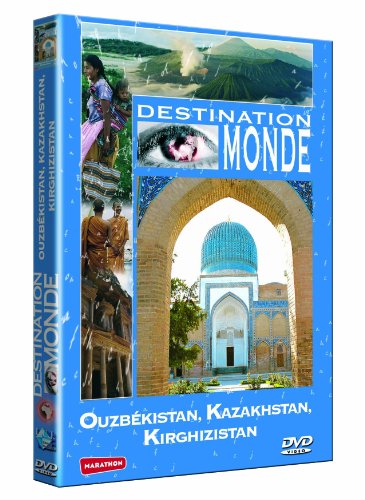 Destination Monde : Ouzbékistan, Kazakhstan , Kirghizistan