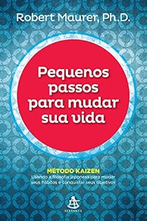 Livro Pequenos passos para mudar sua vida: MÉTODO KAIZEN - Usando a filosofia japonesa para mudar seus hábitos e conquistar seus objetivos