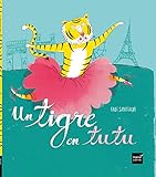 Un tigre en tutu (French Edition) by