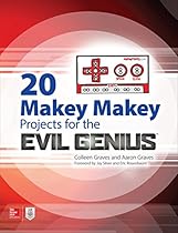 20 Makey Makey Projects for the Evil Genius 20 Makey Makey Projects for the Evil Genius
