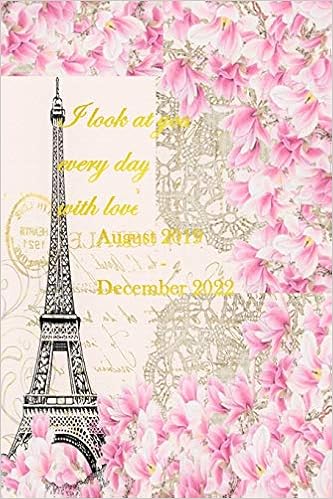 Buy I Look At You Every Day With Love Eiffel Paris Planning Calendar From August 2019 December 2022 Appointment With Address Book Monthly And Weekly Note The Password Username Emergency 2022 Emergency Preparedness Calendar