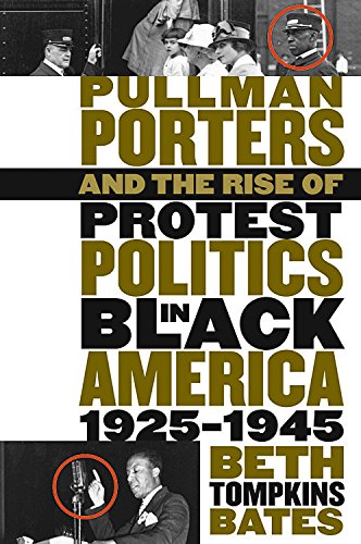 Pullman Porters and the Rise of  Protest Politics in Black America, 1925-1945 (The John Hope Franklin Series in African American History and Culture)