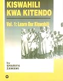 Kiswahili Kwa Kitendo : An Introductory-Intermediate Course, Zawawi, Sharifa, 0865439362