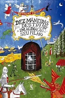 Livro Dez Maneiras De Destruir A Humanidade Do Seu Filho