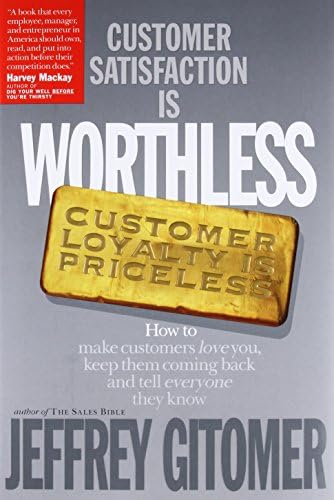 Customer Satisfaction is Worthless Customer Loyalty is Priceless