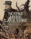 Notre mère la guerre : Le récit complet : Avec portfolio inédit, numéroté et signé par les aut by 