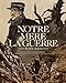 Notre mère la guerre : Le récit complet : Avec portfolio inédit, numéroté et signé par les aut by 