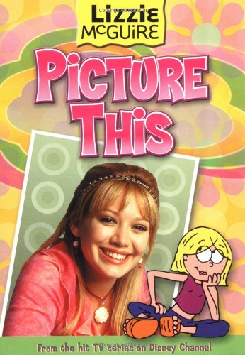 Picture This (Lizzie McGuire (Pb))