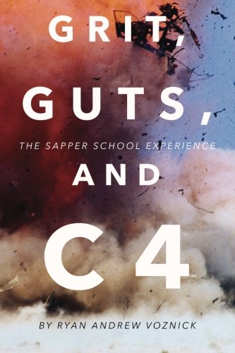 Ryan Andrew VoznickGrit, Guts, and C4: The Sapper School Experience