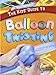 The Kids' Guide to Balloon Twisting (Kids' Guides) by