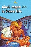 Ainsi régna le Prince Eric by 