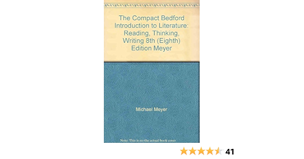The Bedford Introduction To Literature Reading Thinking Writing 8th Edition Michael Meyer Amazon Com Books