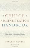 Church Administration Handbook by Bruce P. Powers