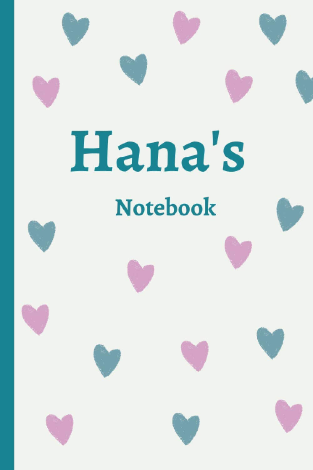 Hana's Notebook: Hana Personalised Name Notebook - Drawn hearts 120 (Pages 6 x 9 inches)