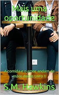 Livro Mais uma oportunidade: Comida e Amor andam de mãos dadas Livro 1
