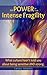 The POWER of Your Intense Fragility: What culture hasn't told you about being sensitive AND strong.
