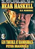 Gun Trouble at Diamondback (A Bear Haskell Western Book 1)