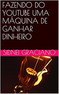 Livro FAZENDO DO YOUTUBE UMA MÁQUINA DE GANHAR DINHEIRO