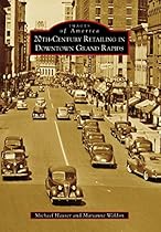 20th-Century Retailing in Downtown Grand Rapids (Images of America)
