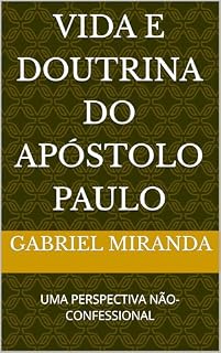 Livro VIDA E DOUTRINA DO APÓSTOLO PAULO: UMA PERSPECTIVA NÃO-CONFESSIONAL