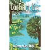 Don't Push the River (It Flows by Itself): Stevens, Barry: 9780911226065: Amazon.com: Books