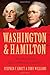 Washington and Hamilton: The Alliance That Forged America