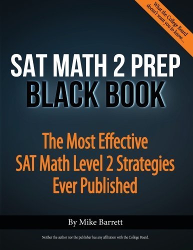 SAT Math 2 Prep Black Book: The Most Effective SAT Math Level 2 Strategies Ever Published by Mike Barrett (2016-04-21)
