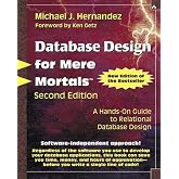 Database Design for Mere Mortals: A Hands-On Guide to Relational Database Design