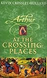 Hardcover At The Crossing-Places (Arthur Trilogy, Bk. 2) Book