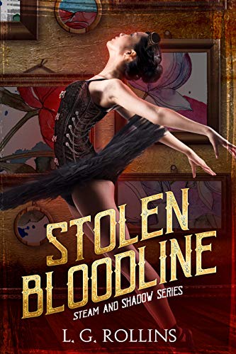 Stolen Bloodline (Steam and Shadow Book 4) by [Rollins, L. G.]