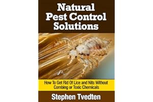Natural Lice Treatment: How To Get Rid Of Lice and Nits Without Combing or Toxic Chemicals (Kill Lice Naturally Without Any P
